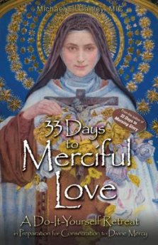 33 Days to Merciful Love: A Do-It-Yourself Retreat in Preparation for Divine Mercy Consecration