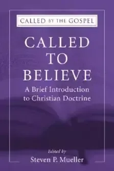 Called to Believe: A Brief Introduction to Doctrinal Theology