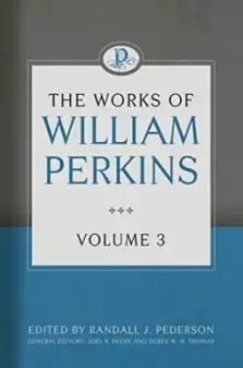 Works of William Perkins Volume 3