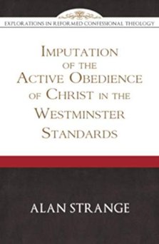 Imputation of the Active Obedience of Christ in the Westminster Standards