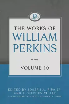 The Works of William Perkins Volume 10