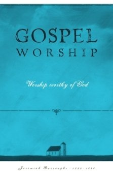 Gospel Worship: Worship Worth of God