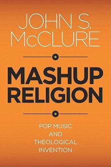 Mashup Religion: Pop Music and Theological Invention