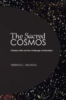 The Sacred Cosmos: Christian Faith and the Challenge of Naturalism