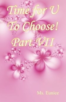 Time for U to Choose! Part VII