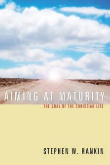 Aiming at Maturity: The Goal of the Christian Life