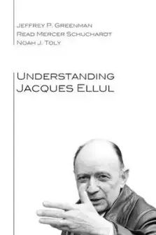 Understanding Jacques Ellul