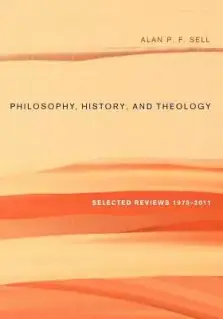 Philosophy, History, and Theology: Selected Reviews 1975-2011