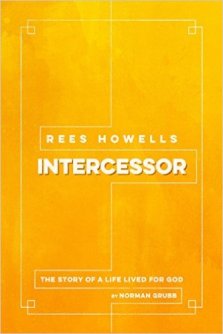 Rees Howells: Intercessor