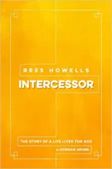 Rees Howells: Intercessor