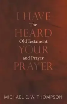 I Have Heard Your Prayer