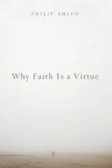 Why Faith Is a Virtue