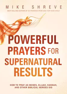 Powerful Prayers for Supernatural Results