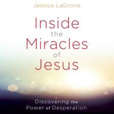 Inside the Miracles of Jesus