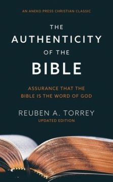 The Authenticity of the Bible: Assurance that the Bible is the Word of God