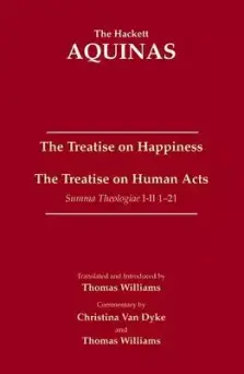 The Treatise on Happiness - the Treatise on Human Acts