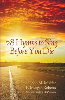 28 Hymns to Sing Before You Die