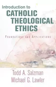 Introduction to Catholic Theological Ethics: Foundations and Applications