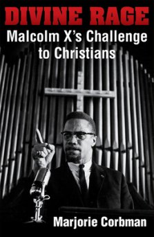 Divine Rage: Malcolm X's Challenge to Twentieth Century Christians