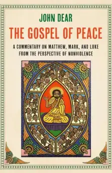 The Gospel of Peace: A Commentary on Matthew, Mark, and Luke from the Perspective of Nonviolence