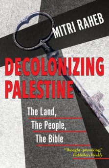 Decolonizing Palestine: The Land, the People, the Bible