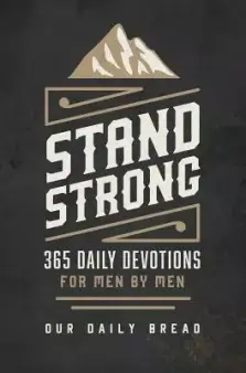 Stand Strong: 365 Devotions for Men by Men