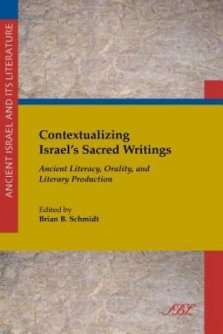 Contextualizing Israel's Sacred Writings : Ancient Literacy, Orality, and Literary Production