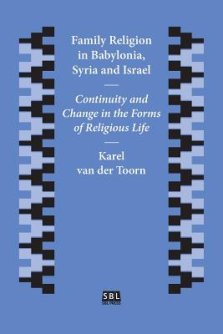 Family Religion in Babylonia, Syria and Israel: Continuity and Change in the Forms of Religious Life