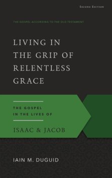 Living in the Grip of Relentless Grace