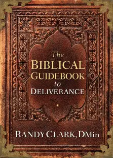 The Biblical Guidebook to Healing & Deliverance