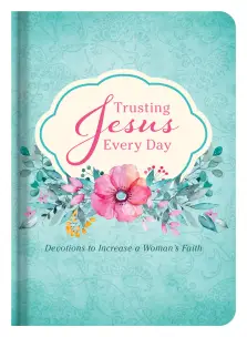 Trusting Jesus Every Day