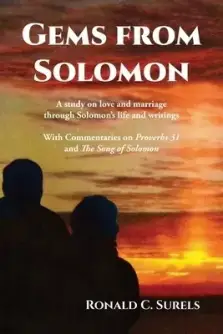 Gems from Solomon: A study on love and marriage through Solomon's life and writings