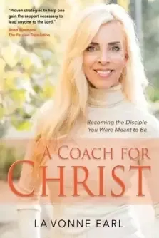 A Coach for Christ: Becoming the Disciple You Were Meant to Be