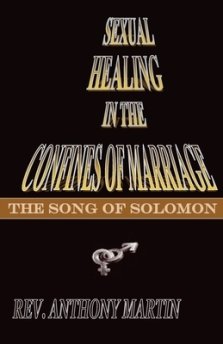 Sexual Healing In The Confines of Marriage: The Song of Solomon