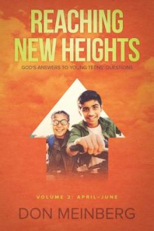 Reaching New Heights: God's Answers to Young Teens' Questions Volume 2: April-June