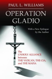 Operation Gladio: The Unholy Alliance Between the Vatican, the Cia, and the Mafia