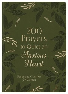 200 Prayers to Quiet an Anxious Heart