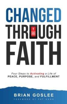 Changed Through Faith: Four Steps to Activating a Life of Peace, Purpose, and Fulfillment