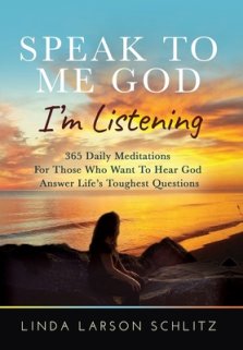 Speak to Me God, I'm Listening: 365 Daily Meditations for Those Who Want to Hear God Answer Life's Toughest Questions