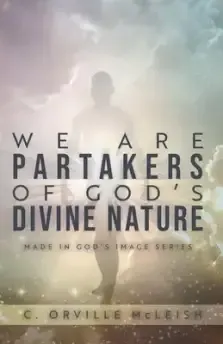 We Are Partaker's of God's Divine Nature: Made in God's Image Series