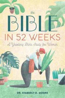 The Bible in 52 Weeks: A Yearlong Bible Study for Women