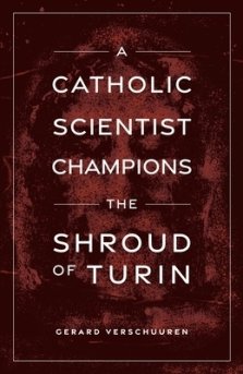 A Catholic Scientist Champions Shroud of Turin