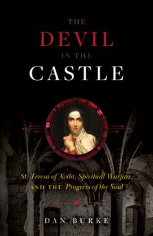 The Devil in the Castle: St. Teresa of Avila, Spiritual Warfare, and the Progress of the Soul