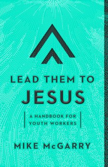 Lead Them to Jesus: A Handbook for Youth Workers