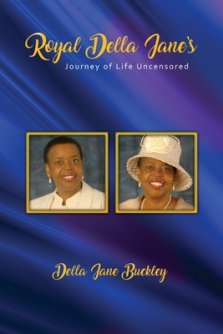 Royal Della Jane Journey of Life UNCENSORED!