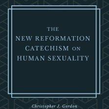 The New Reformation Catechism on Human Sexuality