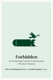 Forbidden: Receiving Pope Francis's Condemnation of Nuclear Weapons