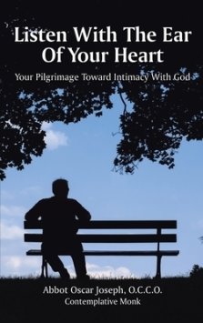 Listen with the Ear of Your Heart: Your Pilgrimage Toward Intimacy With God