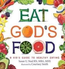 Eat God's Food: A Kid's Guide to Healthy Eating