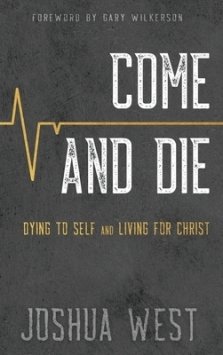 Come and Die: Dying to Self and Living for Christ, A Book on Christian Discipleship